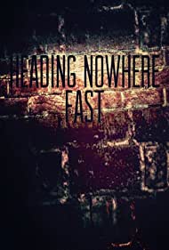 Смотреть Heading Nowhere Fast (2021) онлайн в Хдрезка качестве 720p